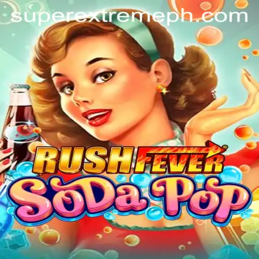 The Superextreme World of RushFeverSodaPop